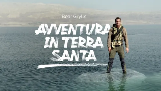 Bear Grylls: Avventura in Terra Santa
