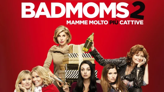 Bad Moms 2 - Mamme molto più cattive