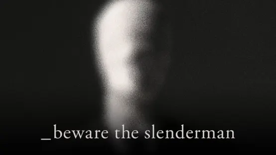 Beware the Slenderman