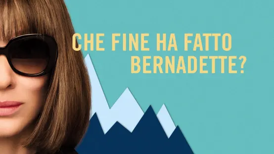 Che fine ha fatto Bernadette?