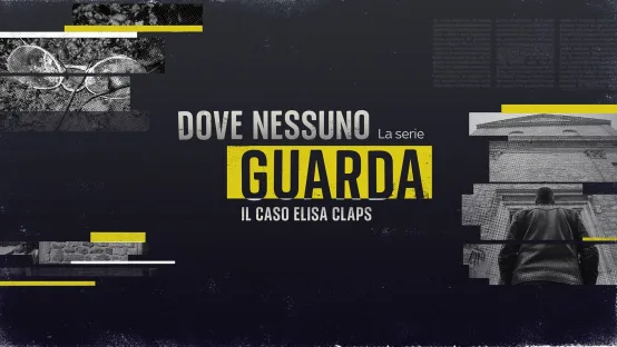 Dove nessuno guarda - Il caso Elisa Claps