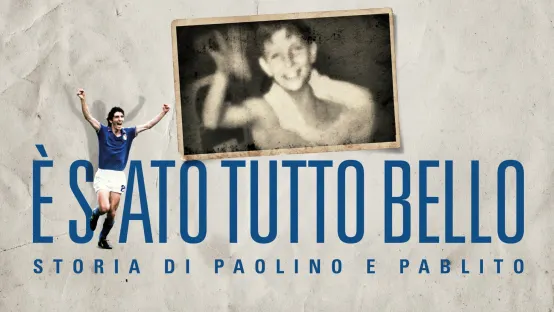 È stato tutto bello - Storia di Paolino e Pablito