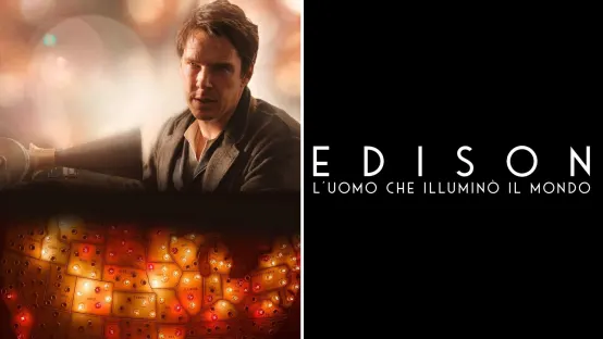 Edison - L'uomo che illuminò il mondo