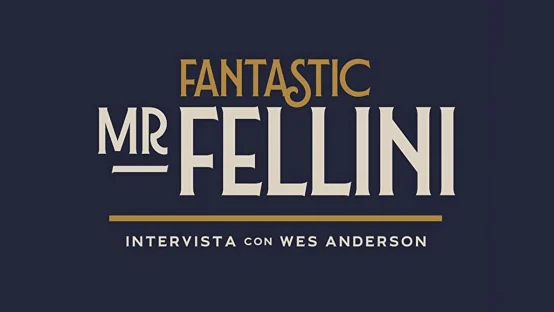 Fantastic Mr Fellini: intervista con Wes Anderson