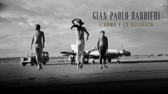 Gian Paolo Barbieri. L'uomo e la bellezza