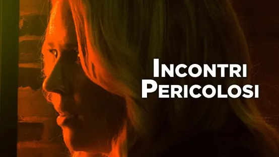 Incontri pericolosi