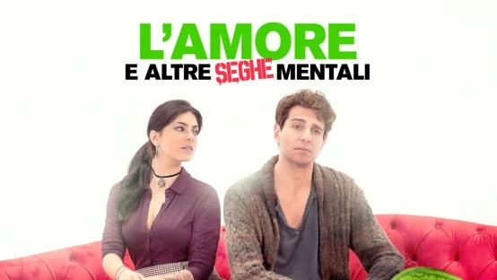 L'amore e altre seghe mentali