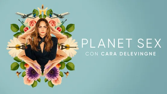 Planet Sex con Cara Delevingne