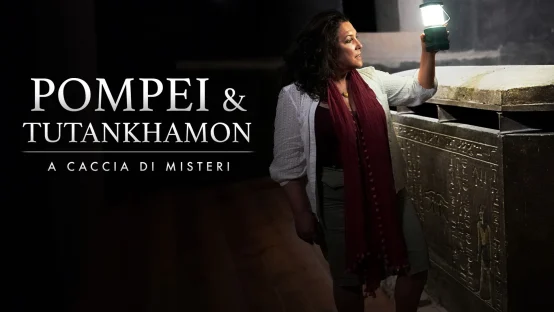 Pompei & Tutankhamon - A caccia di misteri