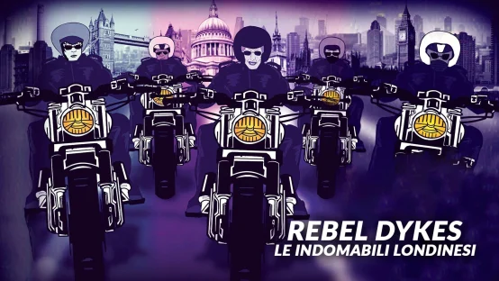 Rebel Dykes: Le indomabili londinesi