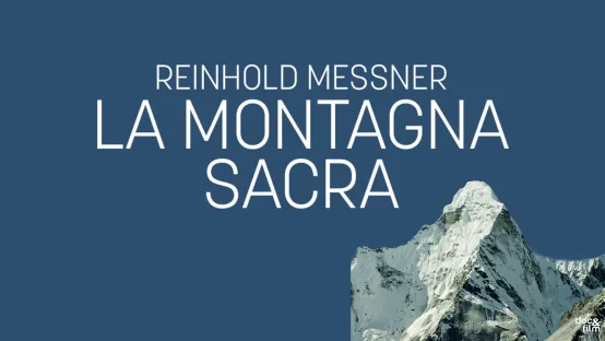 Reinhold Messner – la montagna sacra 