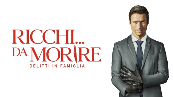 Ricchi... da morire - Delitti in famiglia