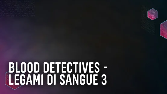 Blood detectives - Legami di sangue