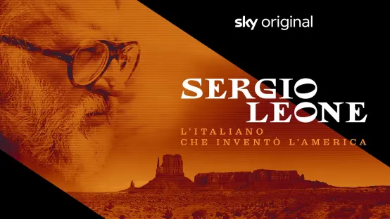 Sergio Leone - L'italiano che inventò l'America