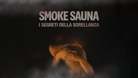 Smoke Sauna: I segreti della sorellanza