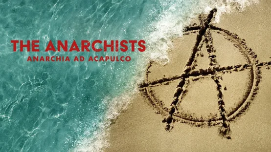 The Anarchists - Anarchia ad Acapulco