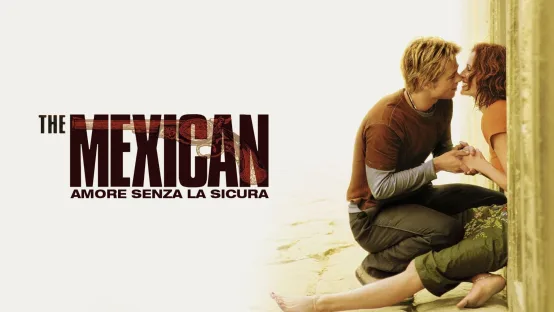 The Mexican - Amore senza la sicura