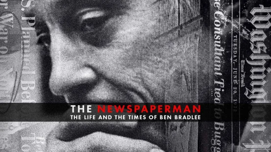 The Newspaperman: The Life and Times of Ben Bradlee