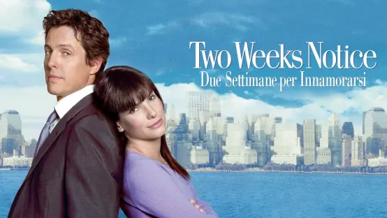 Two Weeks Notice - Due settimane per innamorarsi