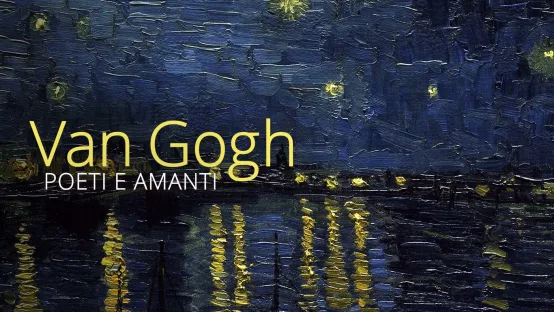 Van Gogh: Poeti e amanti