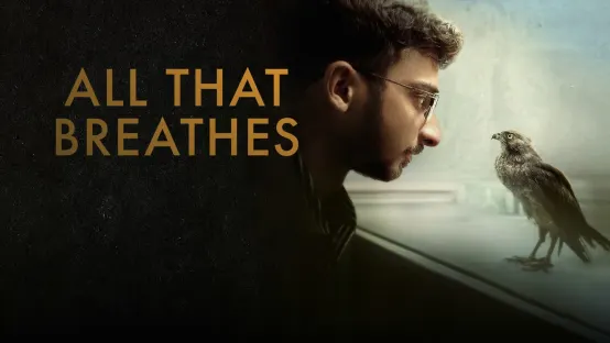 All That Breathes - Fino all'ultimo respiro