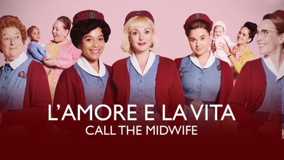 L'amore e la vita - Call the Midwife