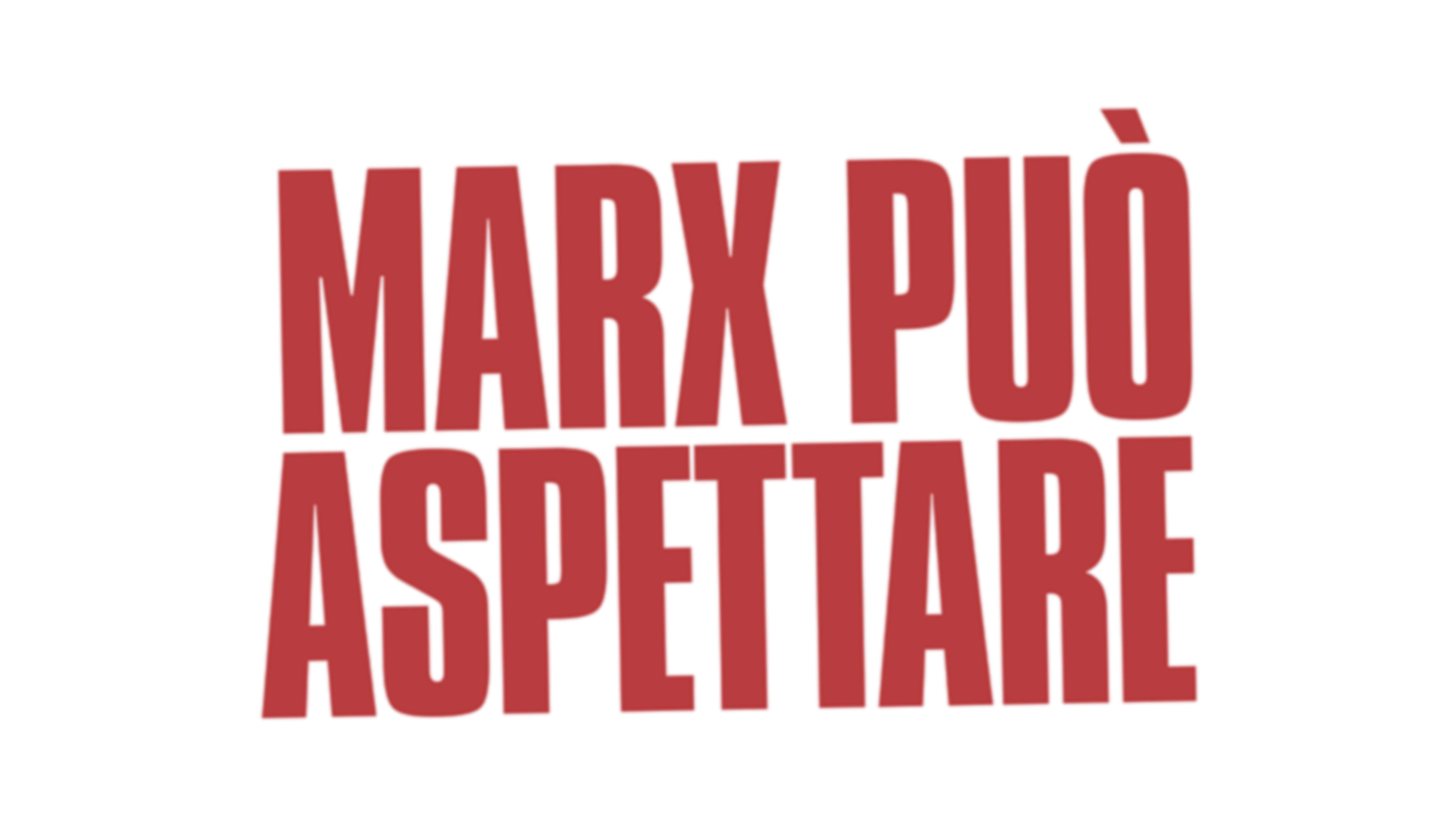 Marx può aspettare