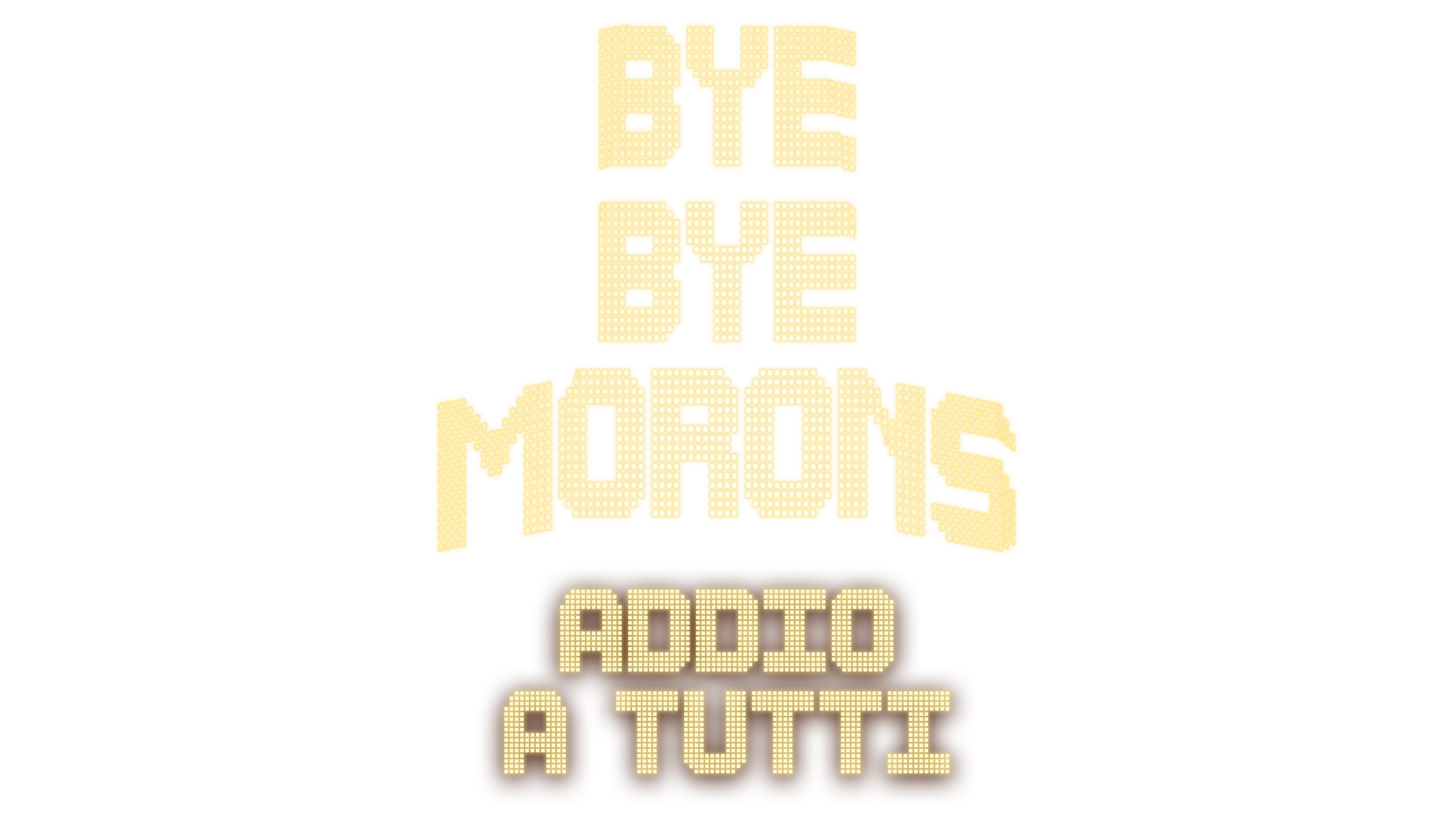 Bye Bye Morons - Addio a tutti