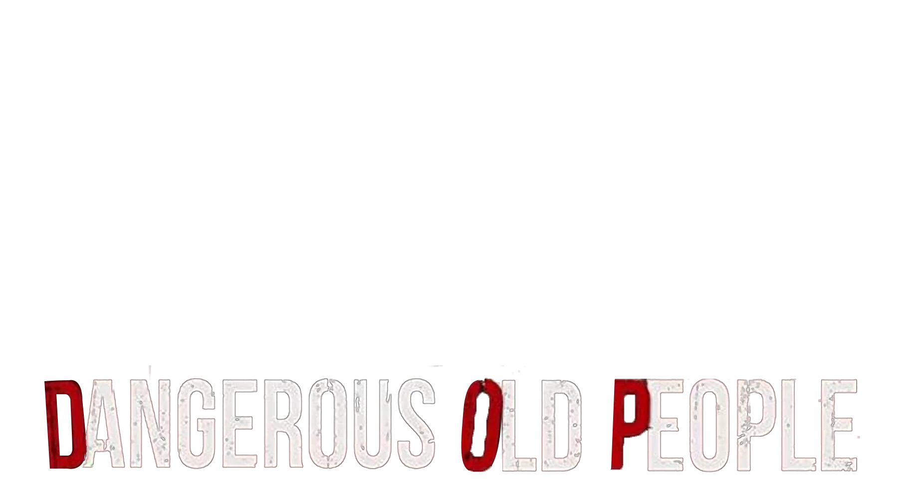 Dangerous Old People