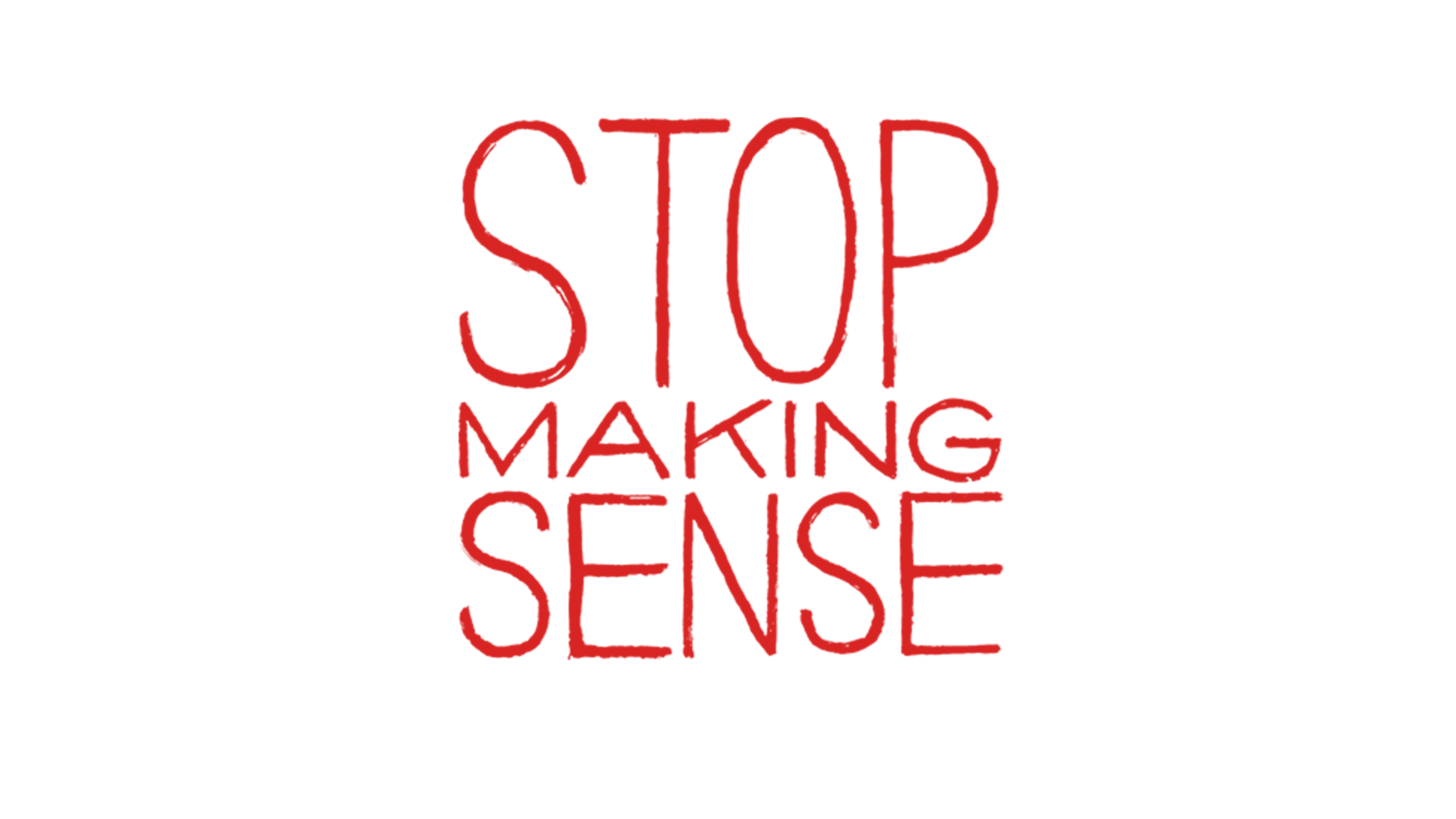 Stop Making Sense